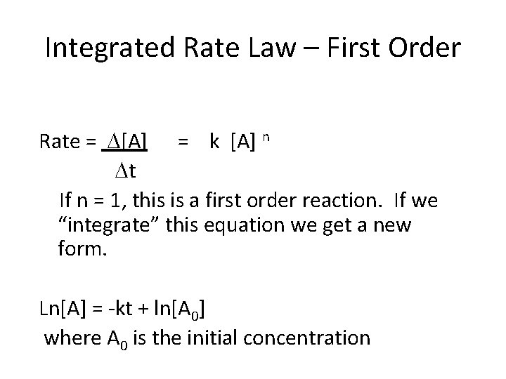 Integrated Rate Law – First Order Rate = [A] = k [A] n t