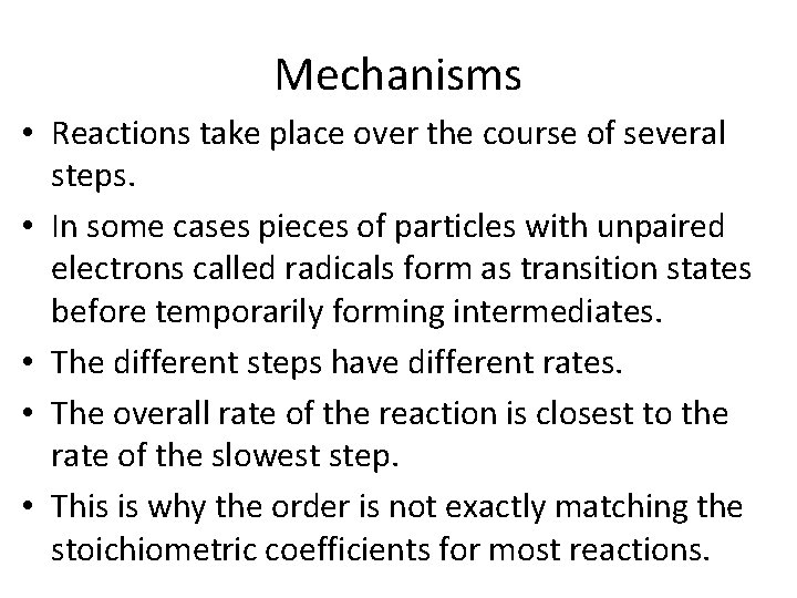 Mechanisms • Reactions take place over the course of several steps. • In some