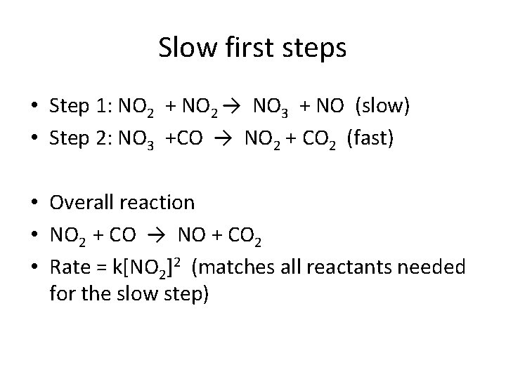 Slow first steps • Step 1: NO 2 + NO 2 → NO 3