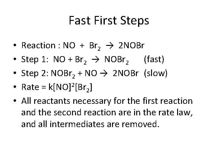 Fast First Steps • • • Reaction : NO + Br 2 → 2