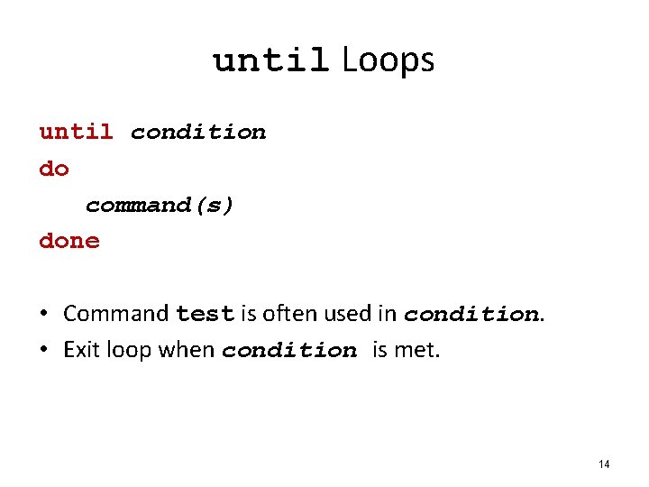 until Loops until condition do command(s) done • Command test is often used in