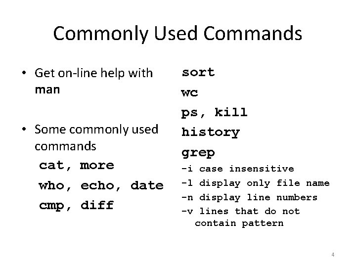 Commonly Used Commands • Get on-line help with man • Some commonly used commands