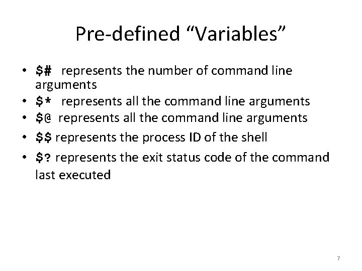 Pre-defined “Variables” • $# represents the number of command line arguments • $* represents