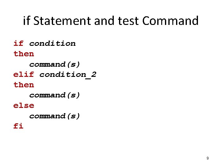 if Statement and test Command if condition then command(s) elif condition_2 then command(s) else