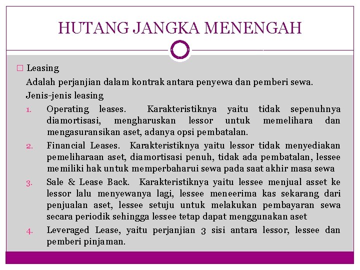 HUTANG JANGKA MENENGAH � Leasing Adalah perjanjian dalam kontrak antara penyewa dan pemberi sewa.
