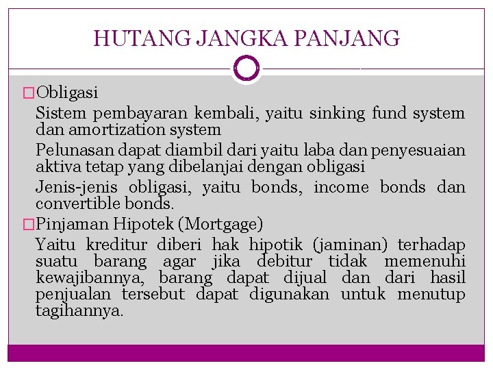 HUTANG JANGKA PANJANG �Obligasi Sistem pembayaran kembali, yaitu sinking fund system dan amortization system