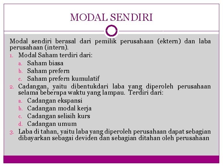 MODAL SENDIRI Modal sendiri berasal dari pemilik perusahaan (ektern) dan laba perusahaan (intern). 1.