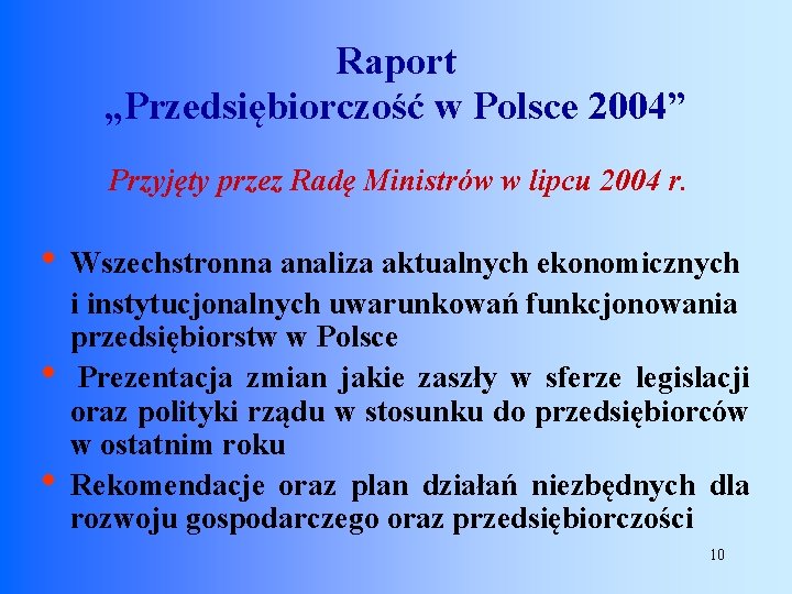 Raport „Przedsiębiorczość w Polsce 2004” Przyjęty przez Radę Ministrów w lipcu 2004 r. •