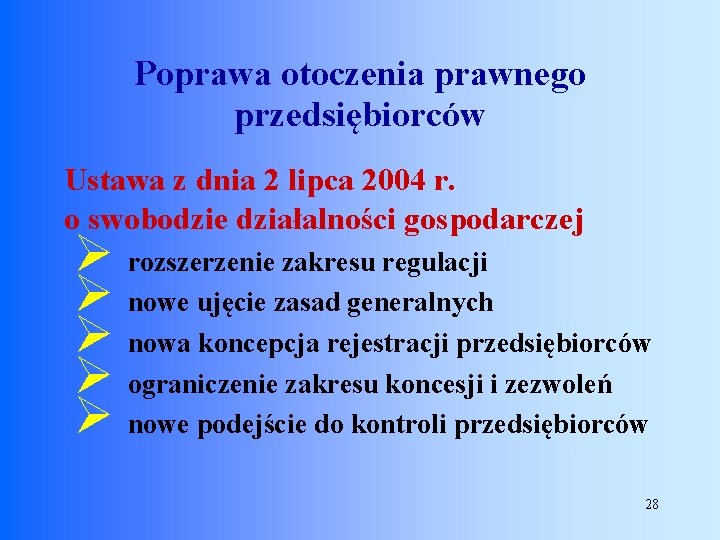 Poprawa otoczenia prawnego przedsiębiorców Ustawa z dnia 2 lipca 2004 r. o swobodzie działalności