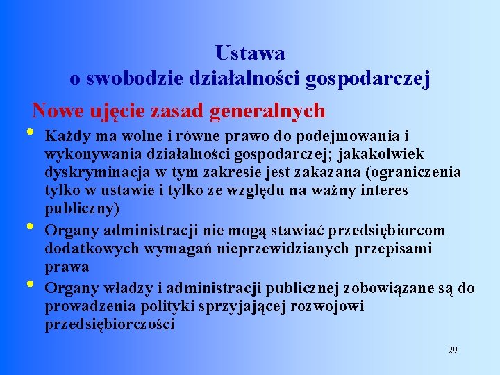 Ustawa o swobodzie działalności gospodarczej Nowe ujęcie zasad generalnych • • • Każdy ma