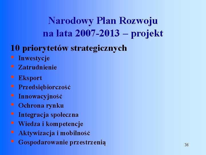 Narodowy Plan Rozwoju na lata 2007 -2013 – projekt 10 priorytetów strategicznych • •