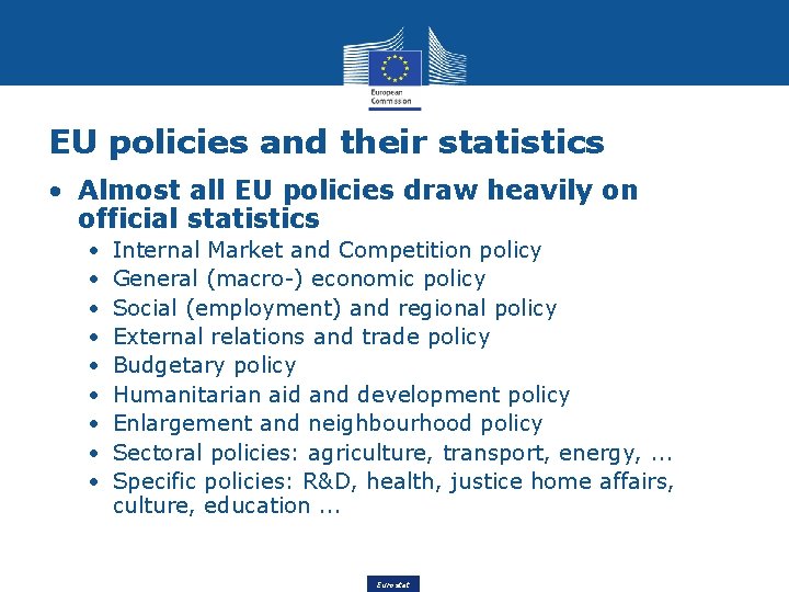 EU policies and their statistics • Almost all EU policies draw heavily on official