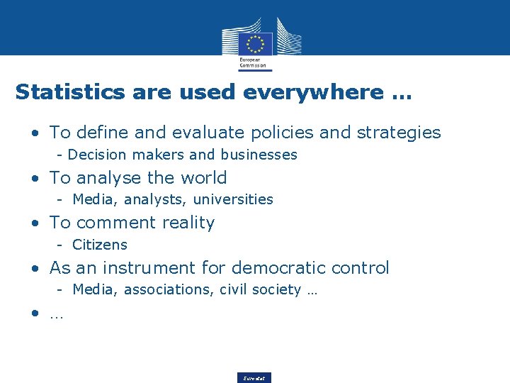 Statistics are used everywhere … • To define and evaluate policies and strategies -