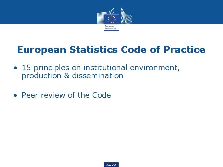 European Statistics Code of Practice • 15 principles on institutional environment, production & dissemination
