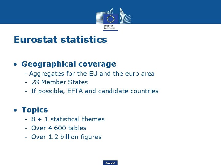 Eurostatistics • Geographical coverage - Aggregates for the EU and the euro area -