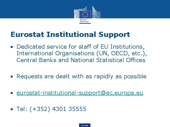 Eurostat Institutional Support • Dedicated service for staff of EU Institutions, International Organisations (UN,