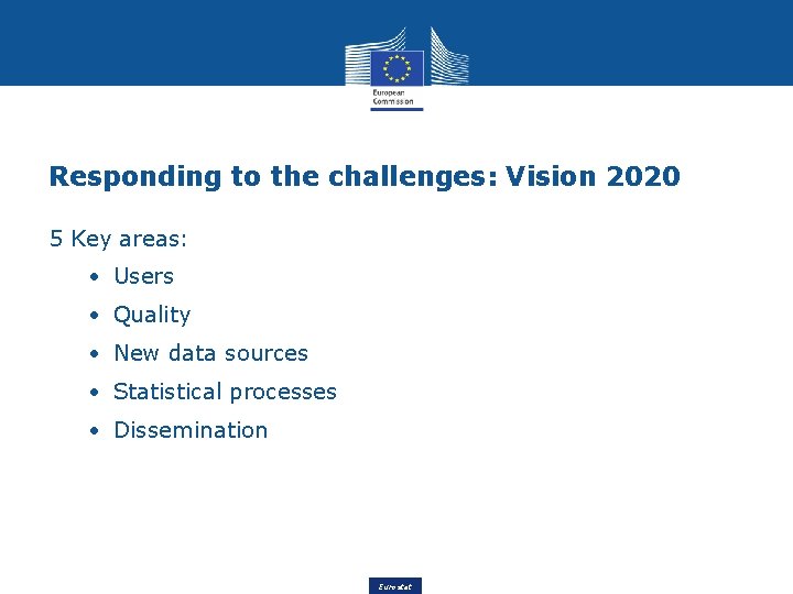 Responding to the challenges: Vision 2020 5 Key areas: • Users • Quality •