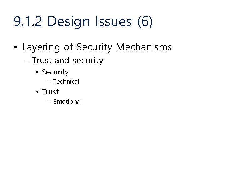 9. 1. 2 Design Issues (6) • Layering of Security Mechanisms – Trust and