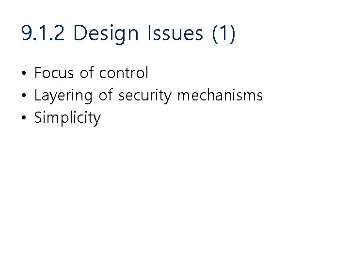 9. 1. 2 Design Issues (1) • Focus of control • Layering of security