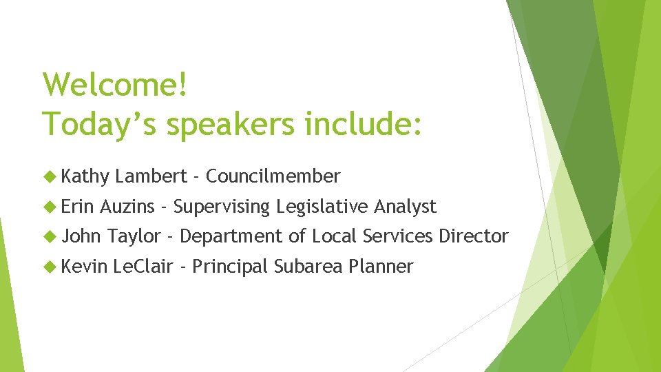 Welcome! Today’s speakers include: Kathy Erin Lambert - Councilmember Auzins - Supervising Legislative Analyst