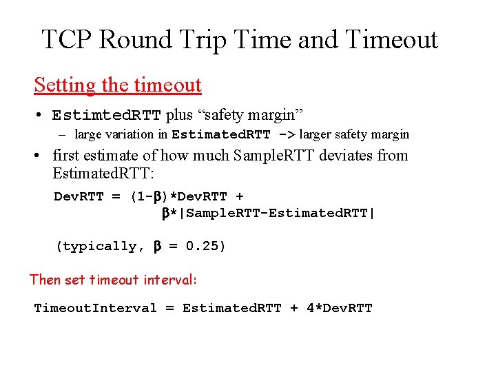 TCP Round Trip Time and Timeout Setting the timeout • Estimted. RTT plus “safety