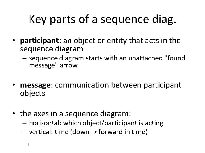 Key parts of a sequence diag. • participant: an object or entity that acts