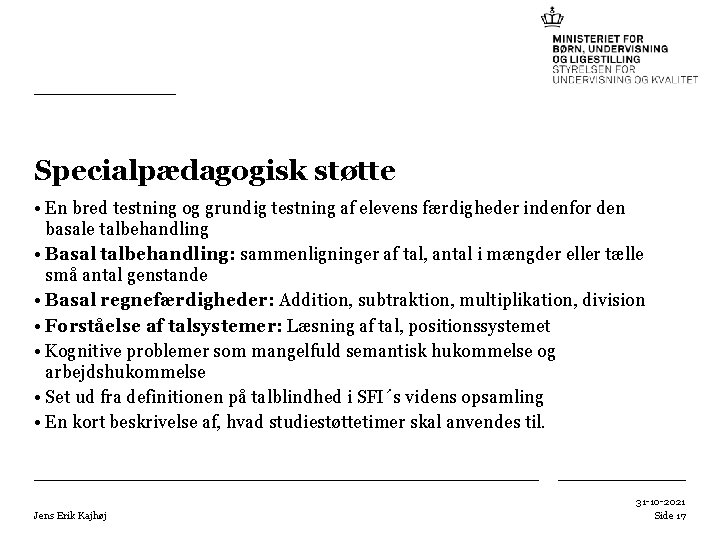 Specialpædagogisk støtte • En bred testning og grundig testning af elevens færdigheder indenfor den