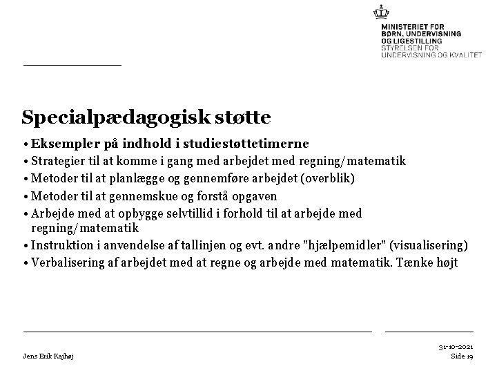 Specialpædagogisk støtte • Eksempler på indhold i studiestøttetimerne • Strategier til at komme i