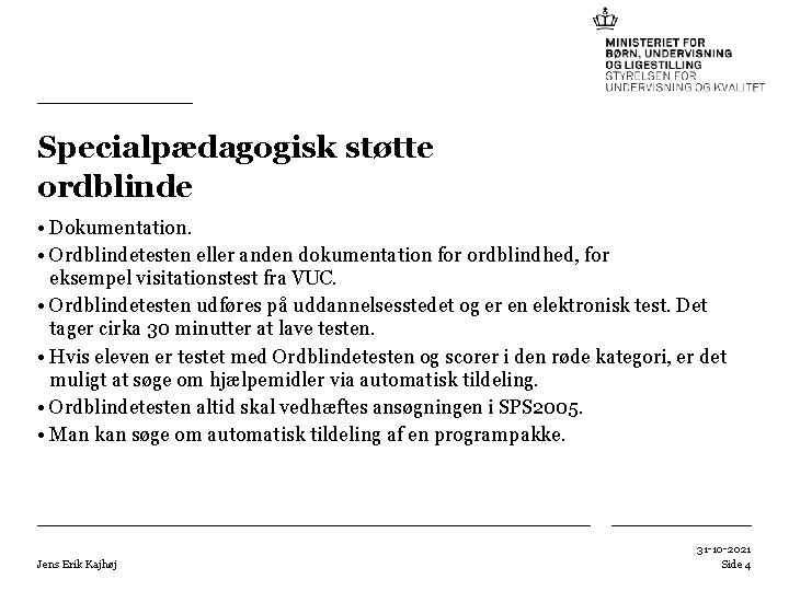 Specialpædagogisk støtte ordblinde • Dokumentation. • Ordblindetesten eller anden dokumentation for ordblindhed, for eksempel