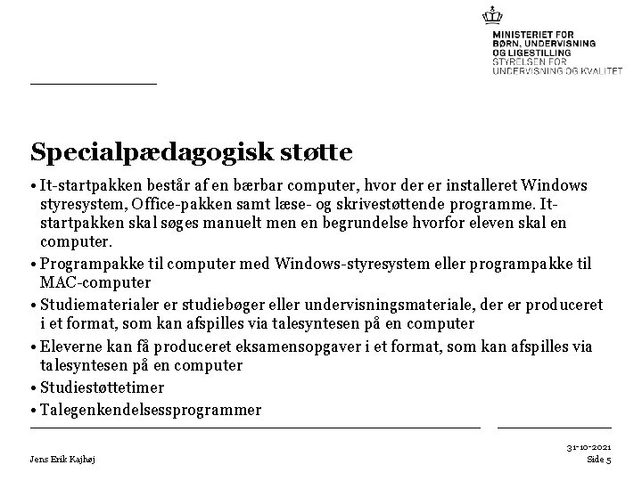 Specialpædagogisk støtte • It-startpakken består af en bærbar computer, hvor der er installeret Windows