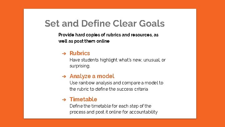 Set and Define Clear Goals Provide hard copies of rubrics and resources, as well