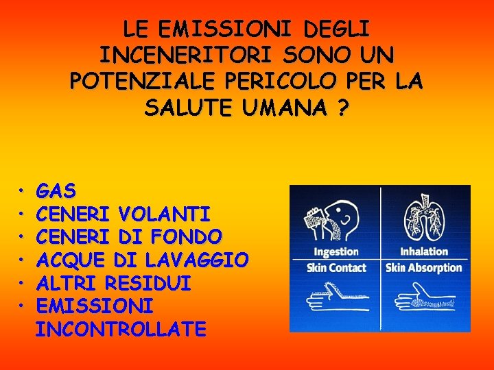 LE EMISSIONI DEGLI INCENERITORI SONO UN POTENZIALE PERICOLO PER LA SALUTE UMANA ? •