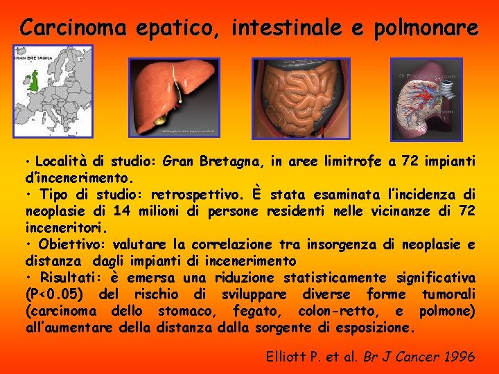 Carcinoma epatico, intestinale e polmonare Località di studio: Gran Bretagna, in aree limitrofe a