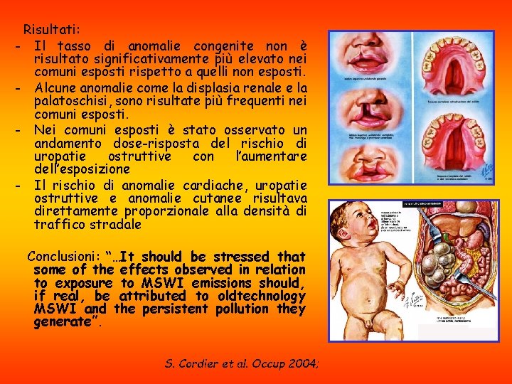 Risultati: - Il tasso di anomalie congenite non è risultato significativamente più elevato nei