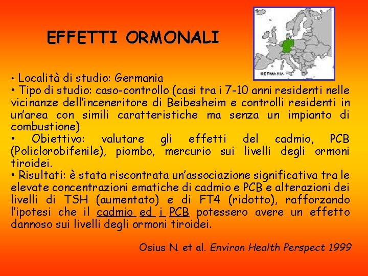 EFFETTI ORMONALI • Località di studio: Germania • Tipo di studio: caso-controllo (casi tra