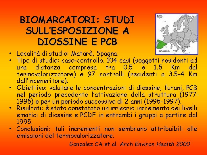 BIOMARCATORI: STUDI SULL’ESPOSIZIONE A DIOSSINE E PCB • Località di studio: Matarò, Spagna. •