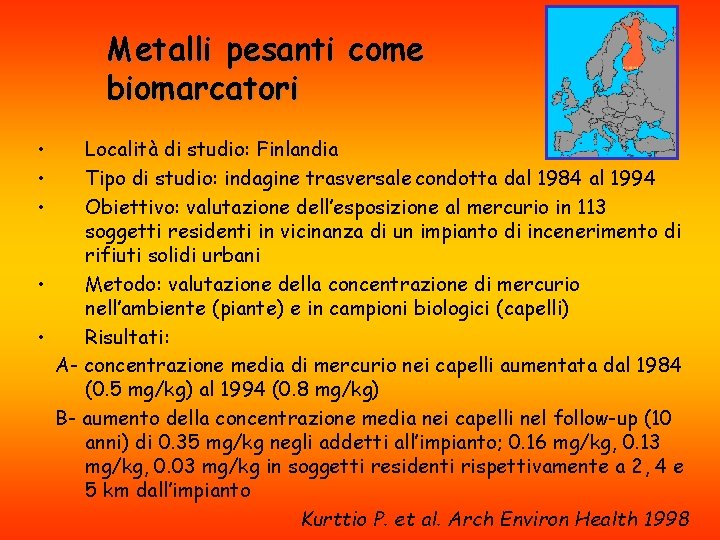 Metalli pesanti come biomarcatori • • • Località di studio: Finlandia Tipo di studio: