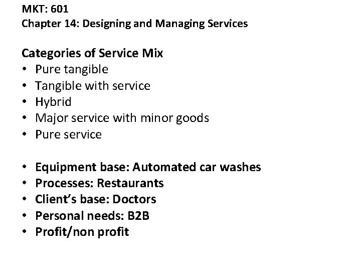 MKT: 601 Chapter 14: Designing and Managing Services Categories of Service Mix • Pure