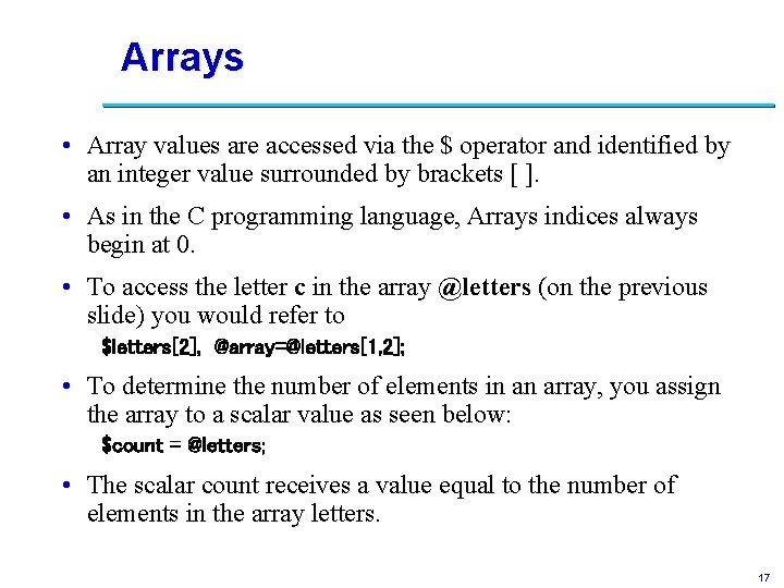 Arrays • Array values are accessed via the $ operator and identified by an