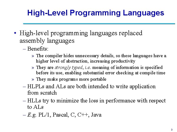 High-Level Programming Languages • High-level programming languages replaced assembly languages – Benefits: » The