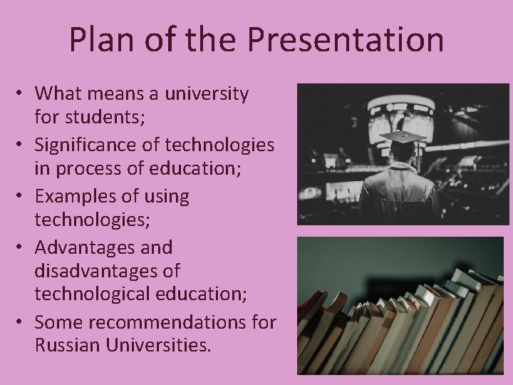 Plan of the Presentation • What means a university for students; • Significance of