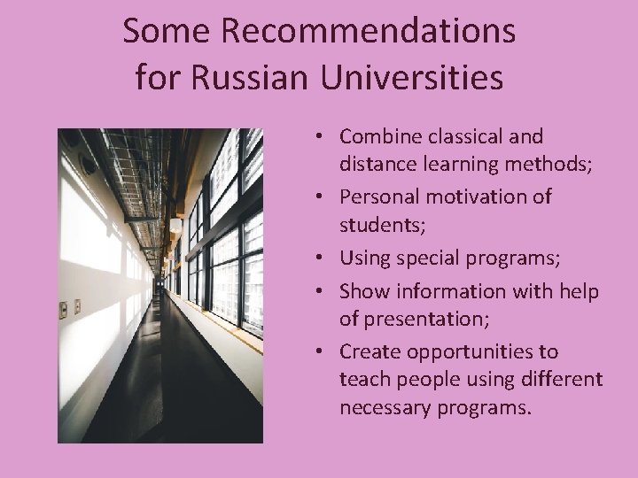 Some Recommendations for Russian Universities • Combine classical and distance learning methods; • Personal