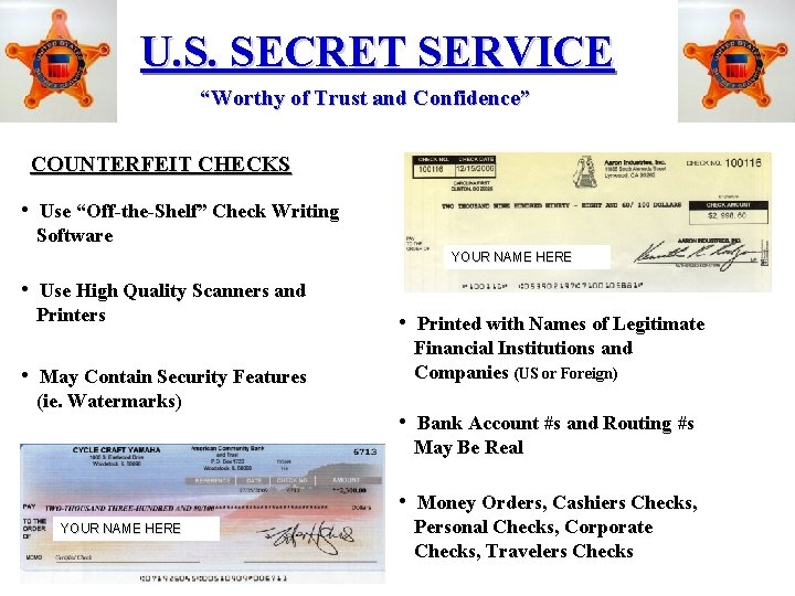 U. S. SECRET SERVICE “Worthy of Trust and Confidence” COUNTERFEIT CHECKS • Use “Off-the-Shelf”