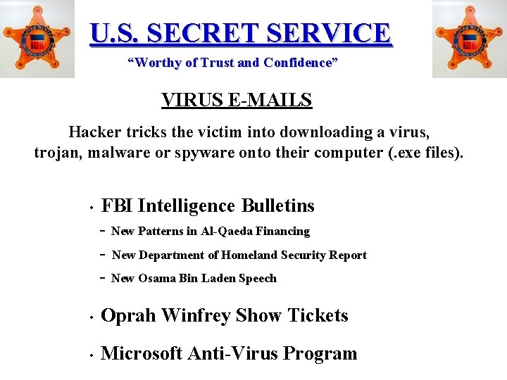 U. S. SECRET SERVICE “Worthy of Trust and Confidence” VIRUS E-MAILS Hacker tricks the