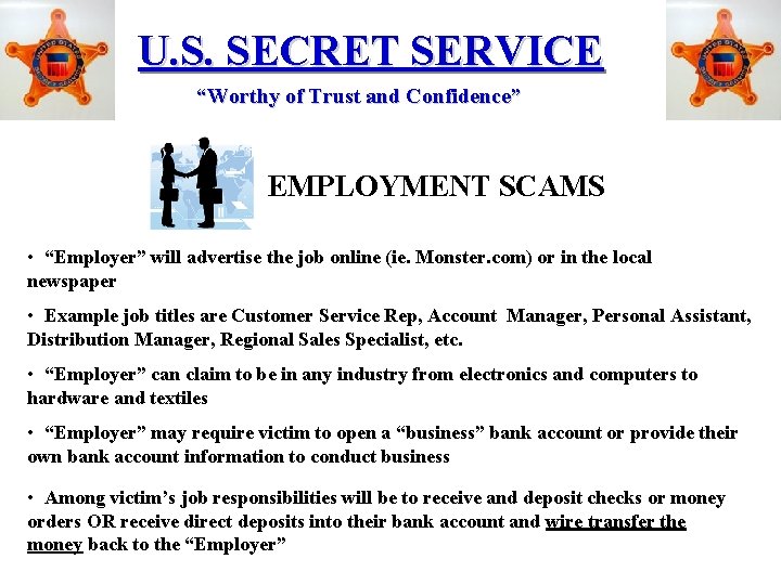 U. S. SECRET SERVICE “Worthy of Trust and Confidence” EMPLOYMENT SCAMS • “Employer” will