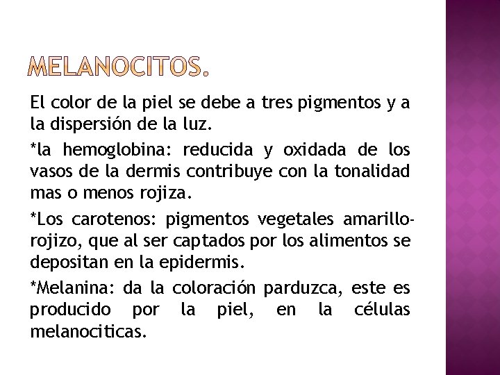 El color de la piel se debe a tres pigmentos y a la dispersión