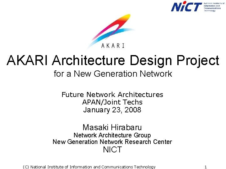 AKARI Architecture Design Project for a New Generation Network Future Network Architectures APAN/Joint Techs