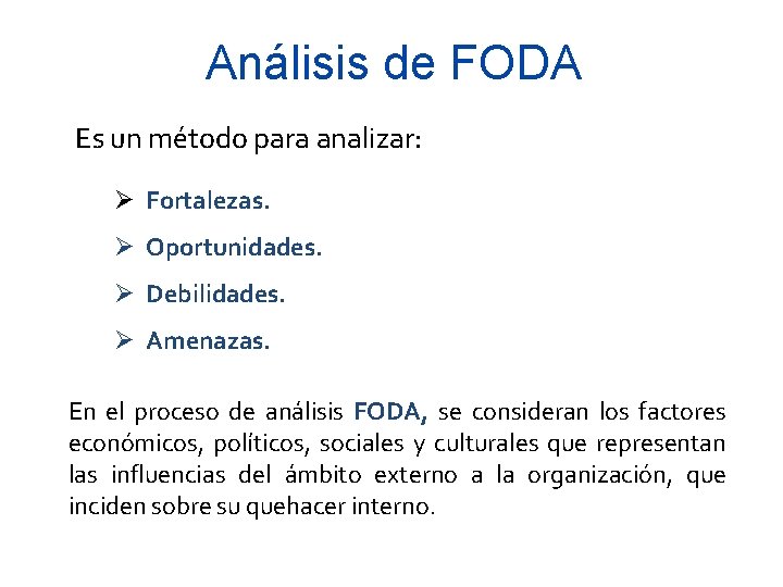 Análisis de FODA Es un método para analizar: Ø Fortalezas. Ø Oportunidades. Ø Debilidades.