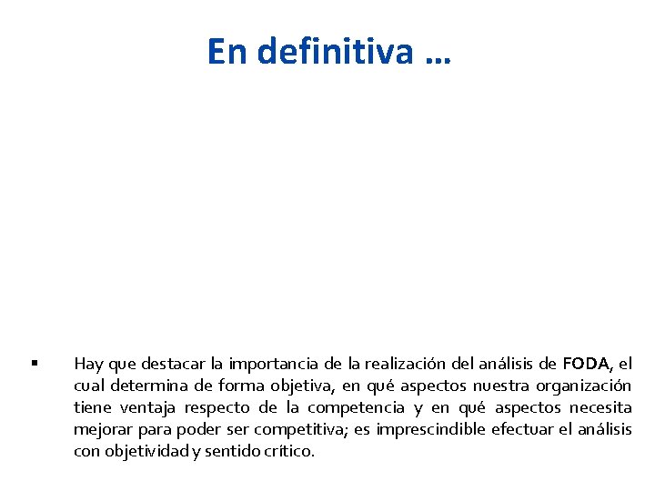 En definitiva … Hay que destacar la importancia de la realización del análisis de