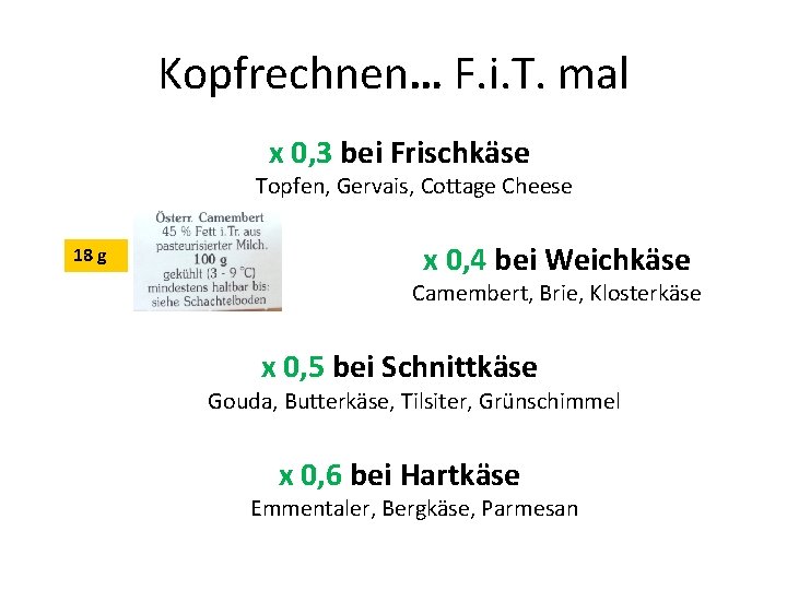 Kopfrechnen… F. i. T. mal x 0, 3 bei Frischkäse Topfen, Gervais, Cottage Cheese